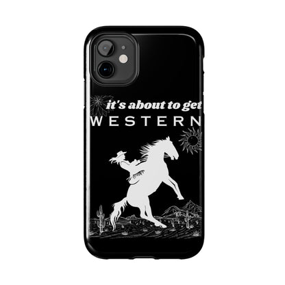 It's About To Get WESTERN - Phone Case