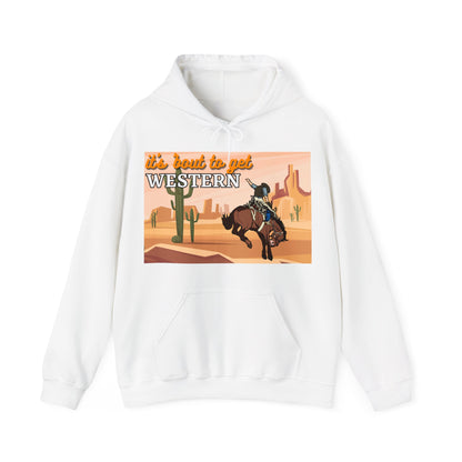 It's About To Get WESTERN - Heavy Blend Hooded Sweatshirt