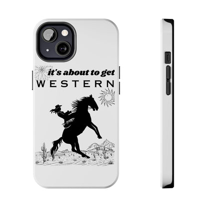 It's About To Get WESTERN - Phone Case