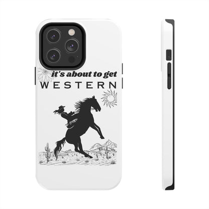 It's About To Get WESTERN - Phone Case