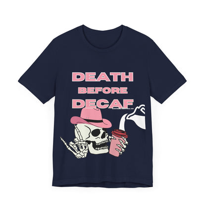 Death Before Decaf - Short Sleeve TShirt