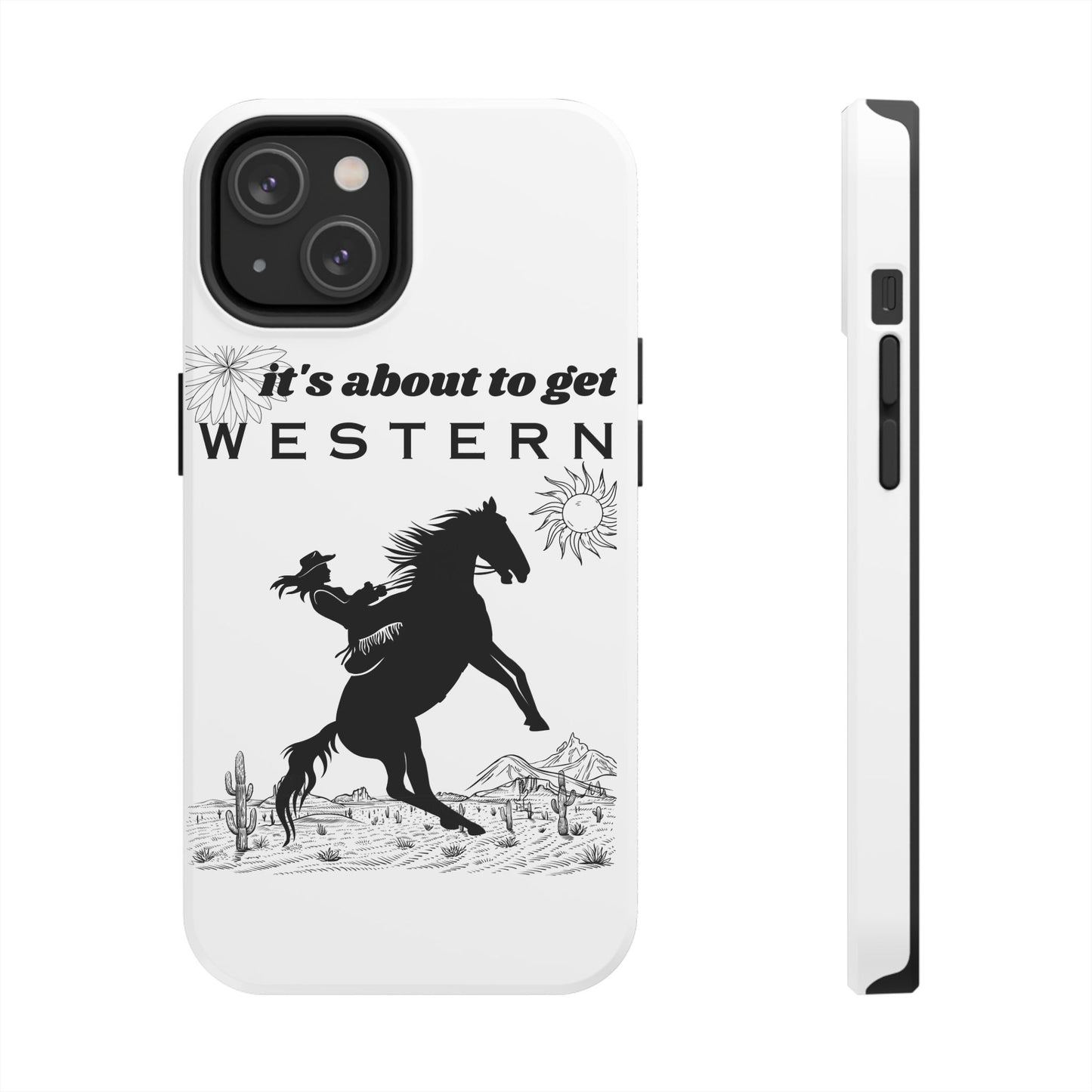 It's About To Get WESTERN - Phone Case