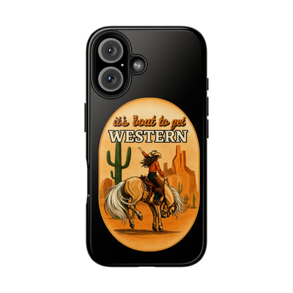 It's About To Get WESTERN - Phone Case