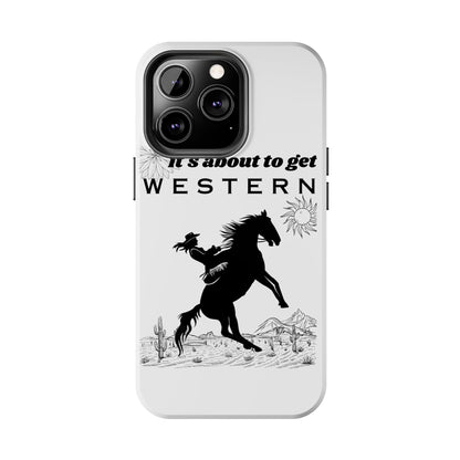 It's About To Get WESTERN - Phone Case