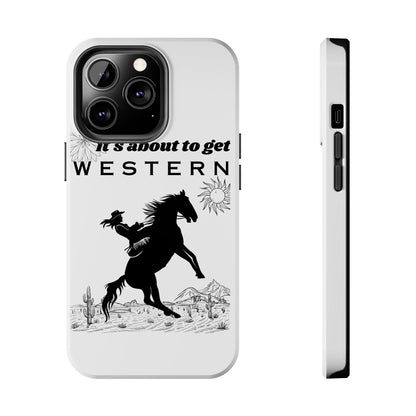 It's About To Get WESTERN - Phone Case