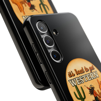 It's About To Get WESTERN - Phone Case