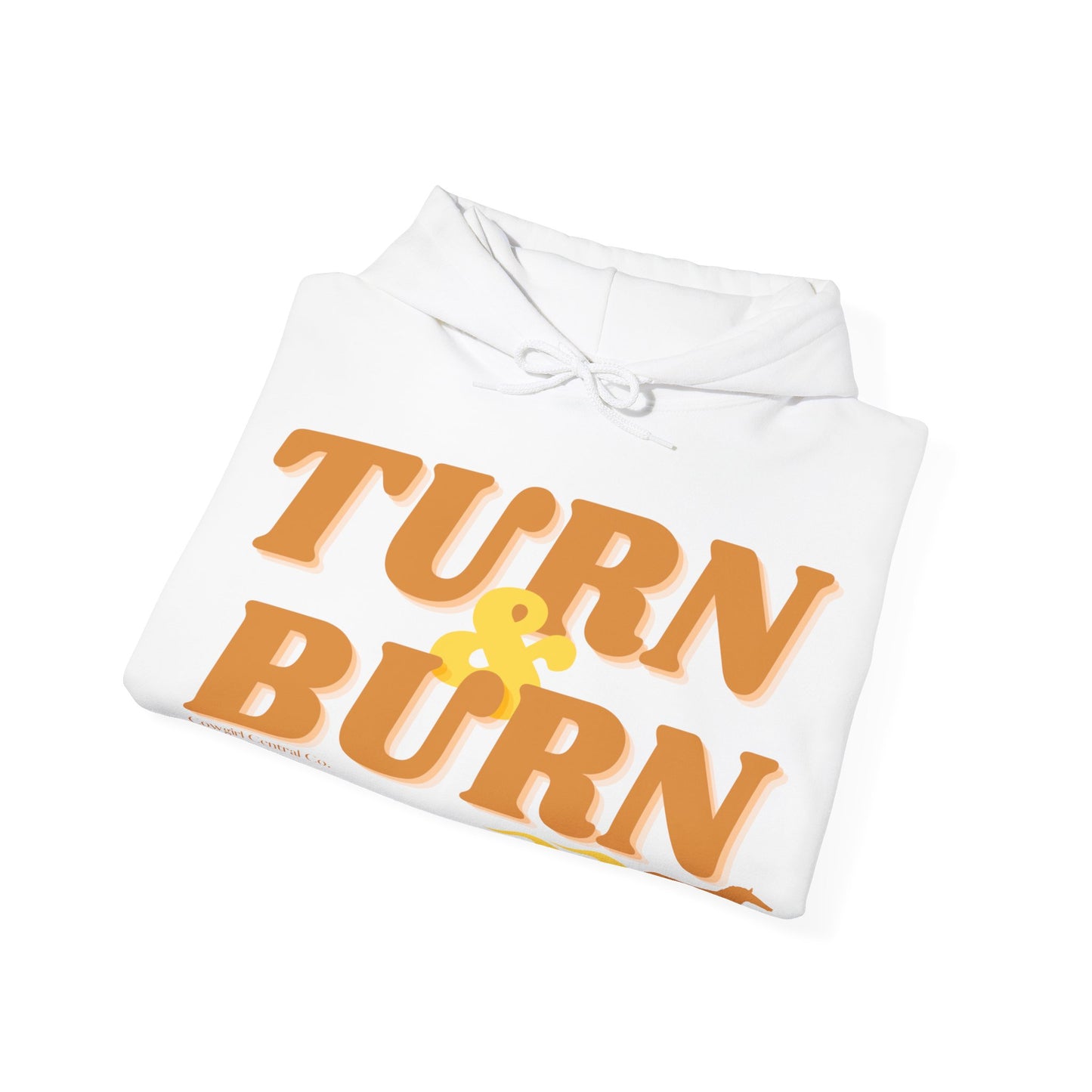 Turn & Burn - Hooded Sweatshirt - Barrel Racer Hoodie - Cowgirl Hoodie - Rodeo Hoodie