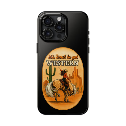 It's About To Get WESTERN - Phone Case