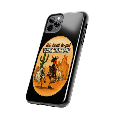 It's About To Get WESTERN - Phone Case