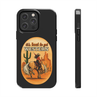 It's About To Get WESTERN - Phone Case