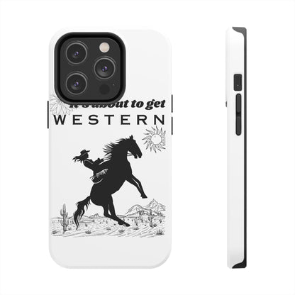 It's About To Get WESTERN - Phone Case