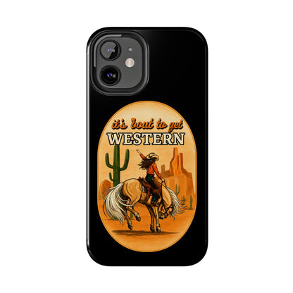 It's About To Get WESTERN - Phone Case