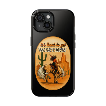 It's About To Get WESTERN - Phone Case
