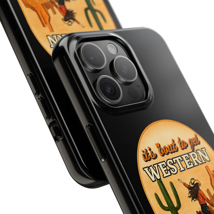 It's About To Get WESTERN - Phone Case