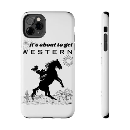 It's About To Get WESTERN - Phone Case