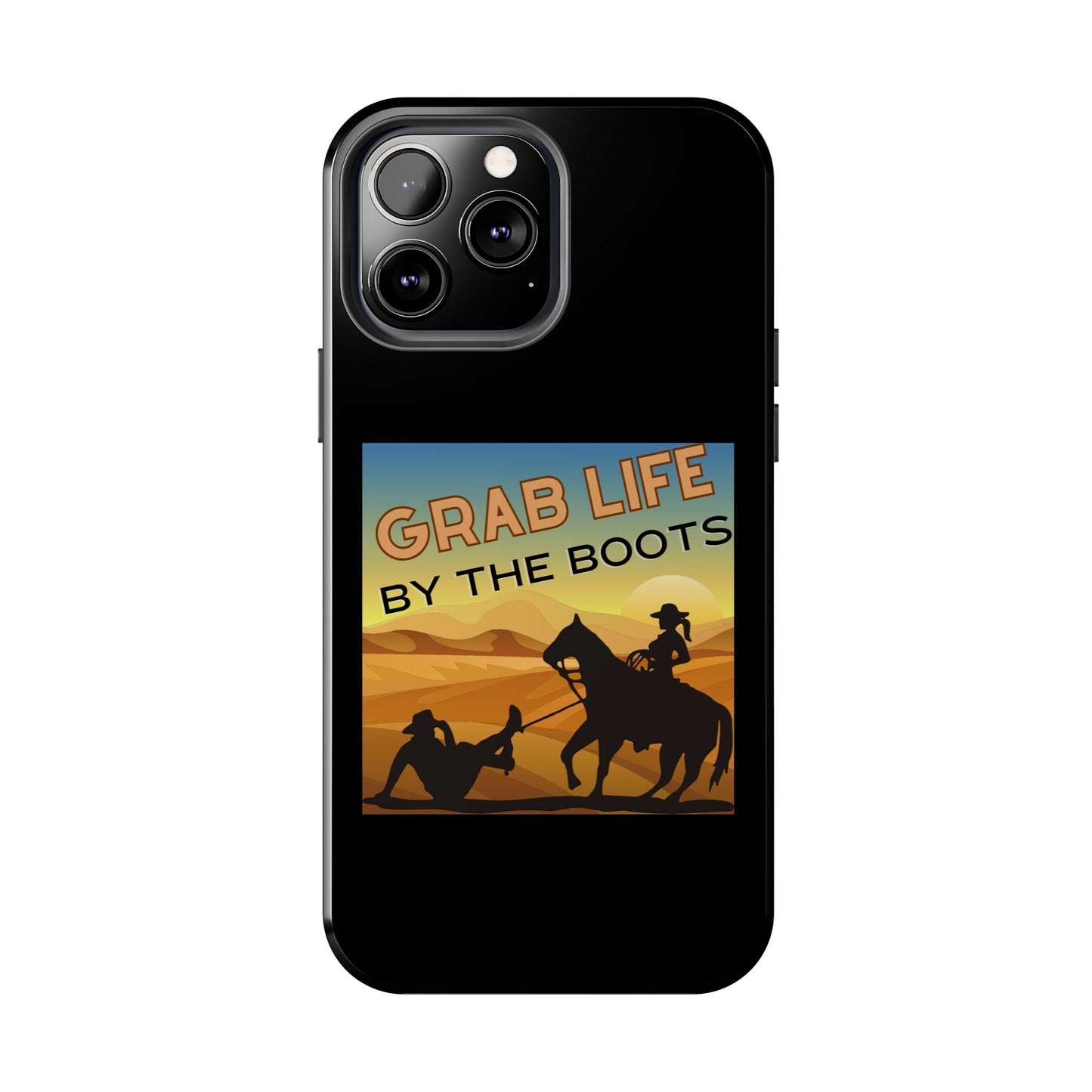 Grab Life By The Boots - Tough Phone Case - Black
