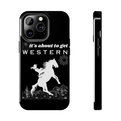 It's About To Get WESTERN - Phone Case