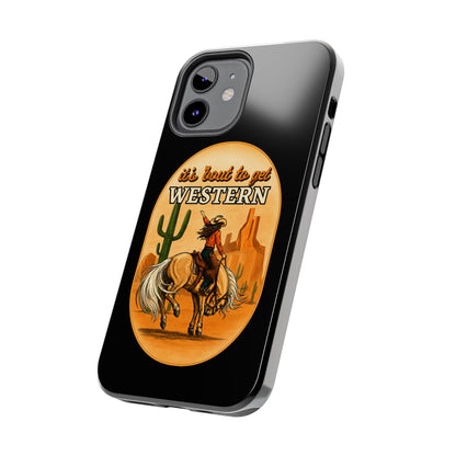 It's About To Get WESTERN - Phone Case
