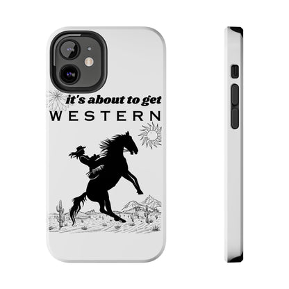 It's About To Get WESTERN - Phone Case