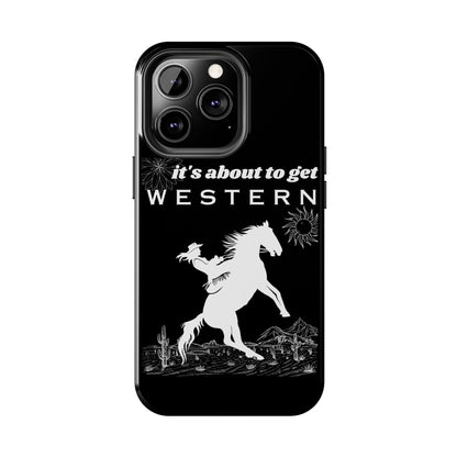 It's About To Get WESTERN - Phone Case