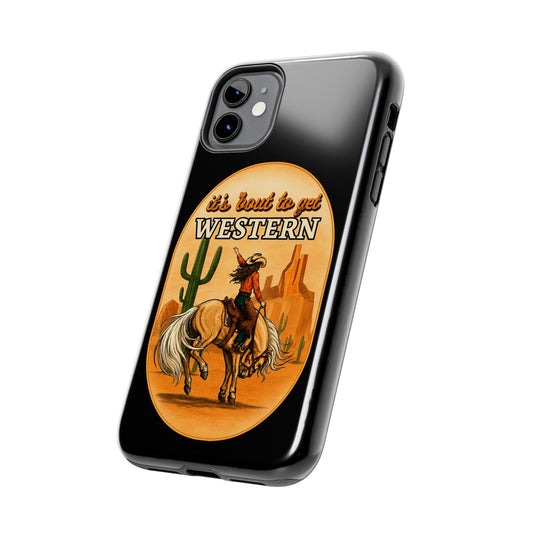 It's About To Get WESTERN - Phone Case