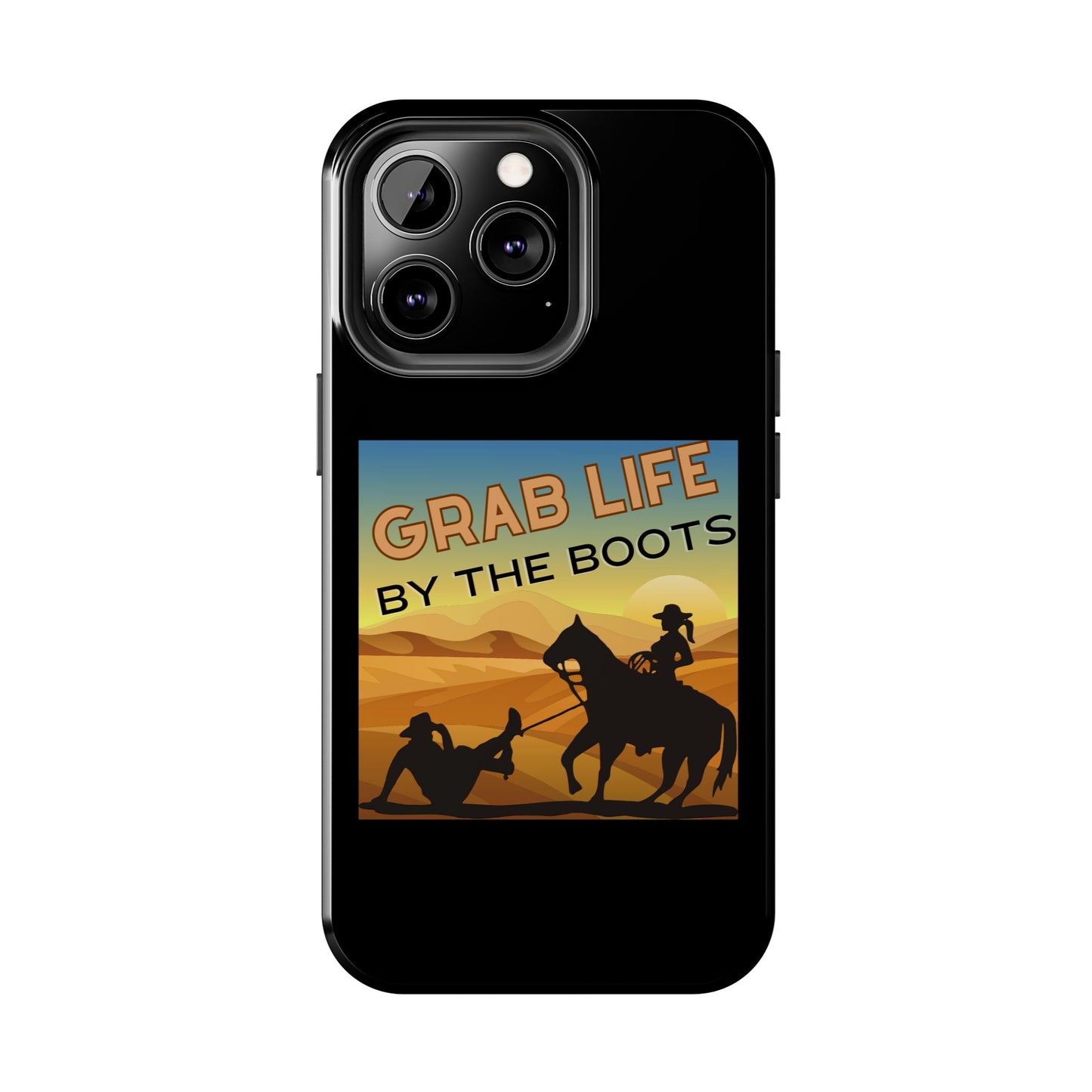 Grab Life By The Boots - Tough Phone Case - Black