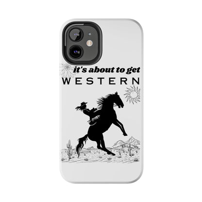 It's About To Get WESTERN - Phone Case