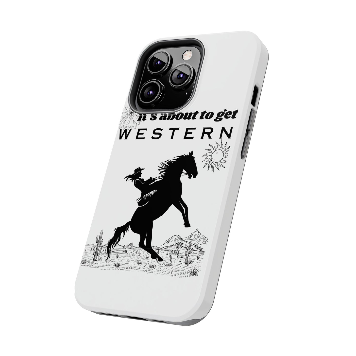 It's About To Get WESTERN - Phone Case