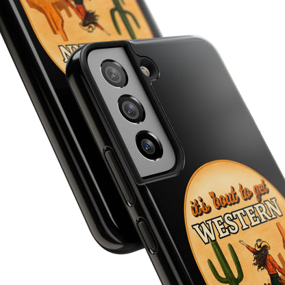 It's About To Get WESTERN - Phone Case