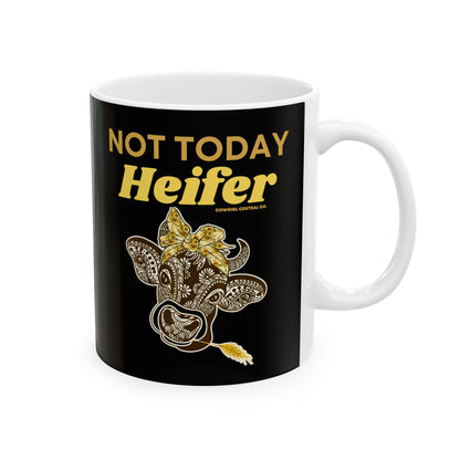 Not Today Heifer - Ceramic Mug 11oz