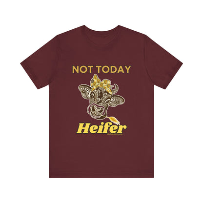 Not Today Heifer - Sassy Cow Shirt - Funny Cow - Western Tee