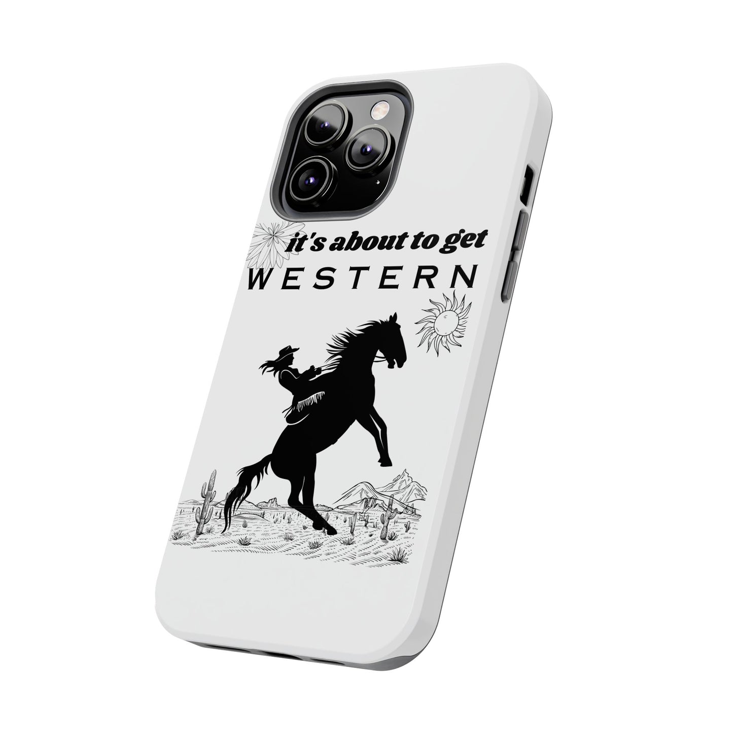 It's About To Get WESTERN - Phone Case