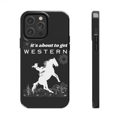 It's About To Get WESTERN - Phone Case