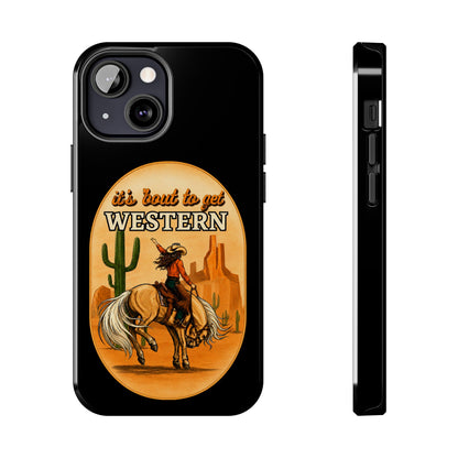 It's About To Get WESTERN - Phone Case