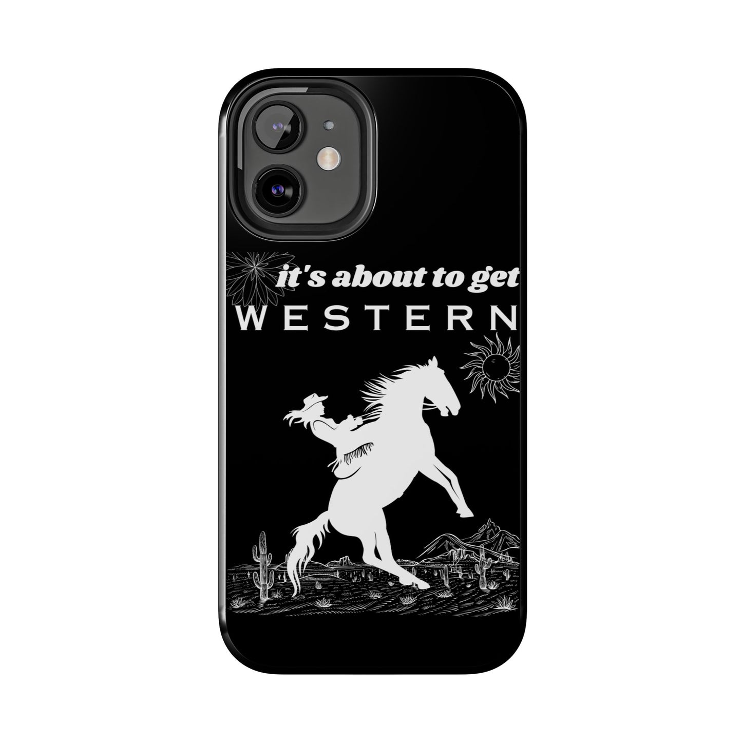 It's About To Get WESTERN - Phone Case