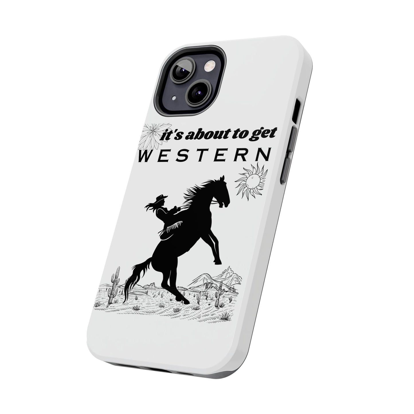 It's About To Get WESTERN - Phone Case