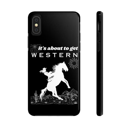 It's About To Get WESTERN - Phone Case