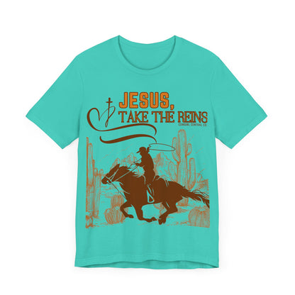 Jesus Take The Reins - Short Sleeve TShirt