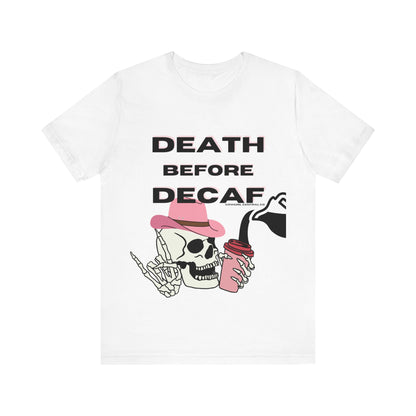 Death Before Decaf - Short Sleeve TShirt