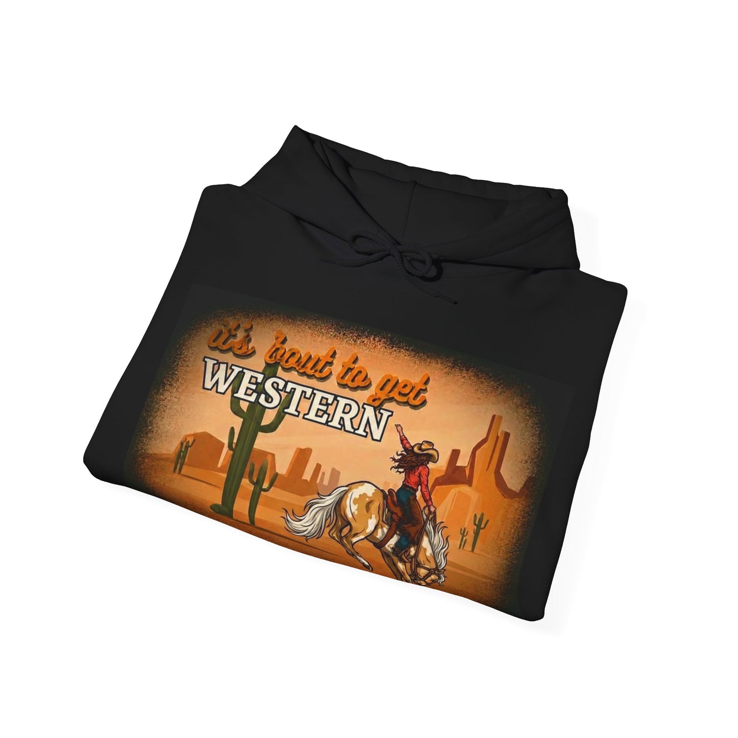 It's About To Get WESTERN - Heavy Blend Hooded Sweatshirt