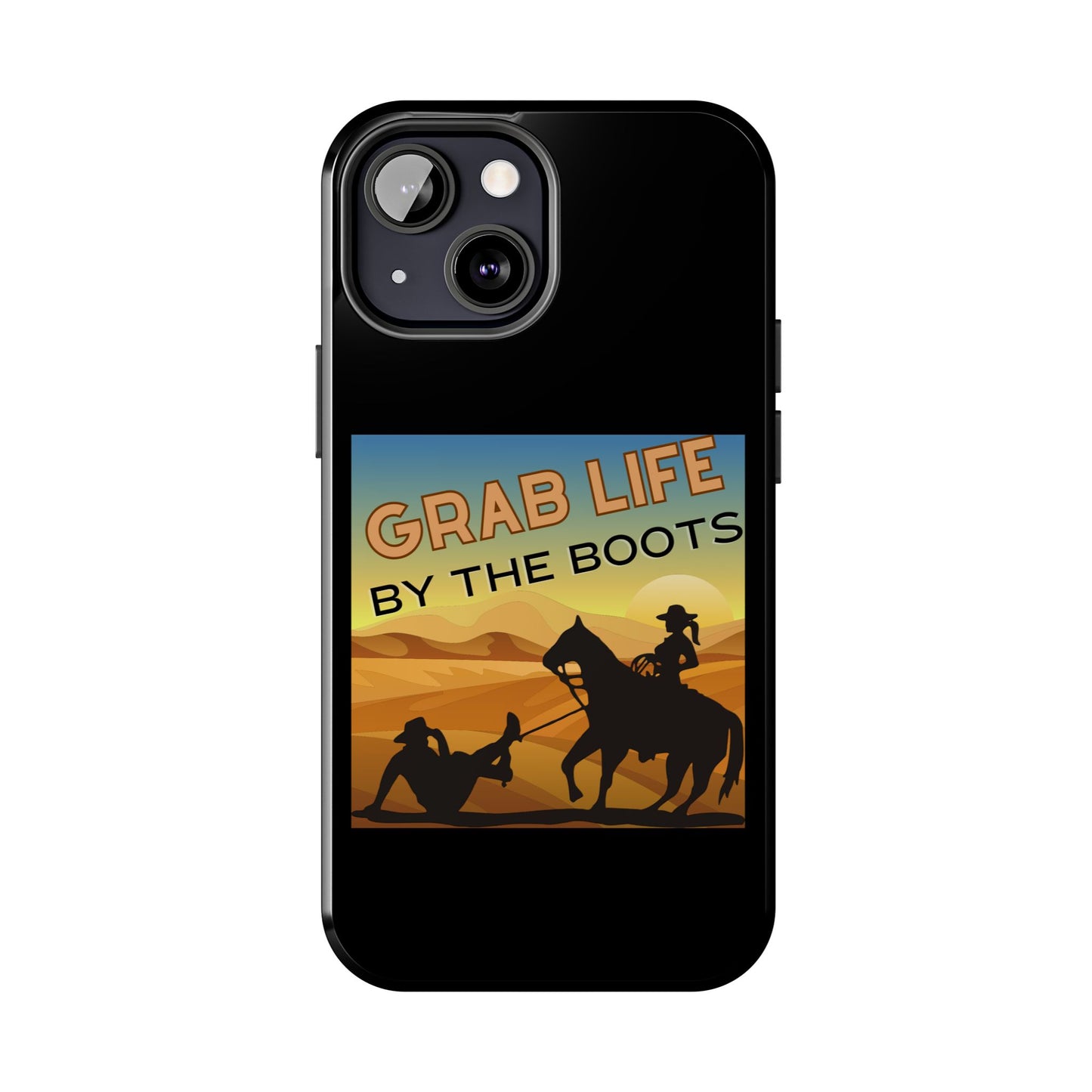 Grab Life By The Boots - Tough Phone Case - Black