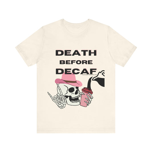 Death Before Decaf - Short Sleeve TShirt