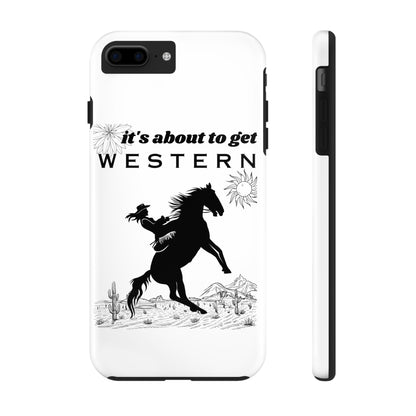 It's About To Get WESTERN - Phone Case