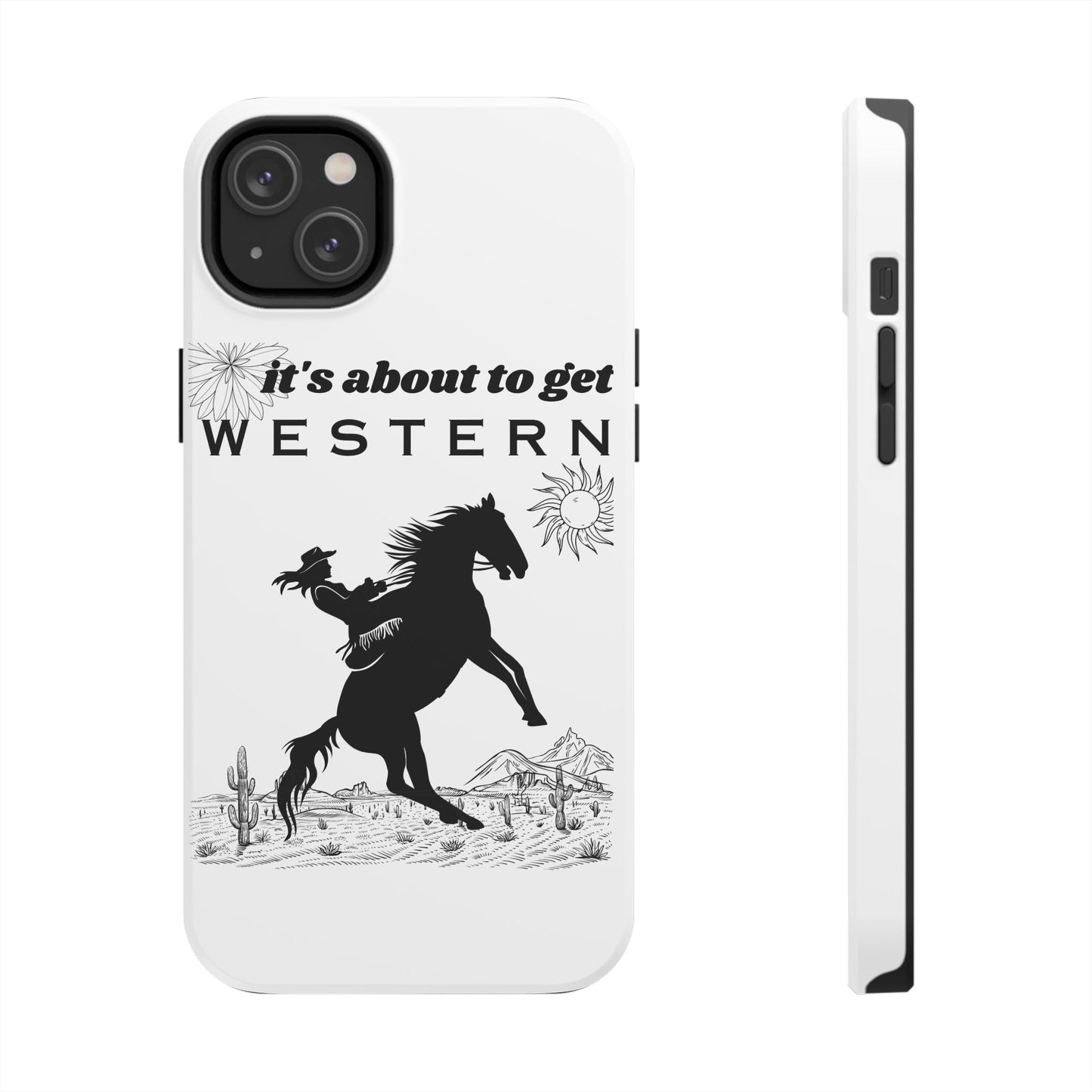 It's About To Get WESTERN - Phone Case