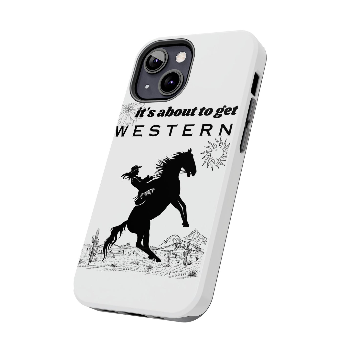 It's About To Get WESTERN - Phone Case