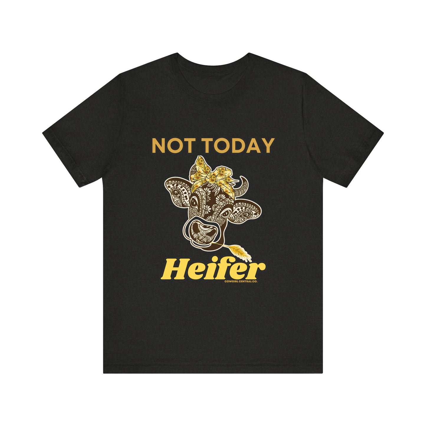 Not Today Heifer - Sassy Cow Shirt - Funny Cow - Western Tee