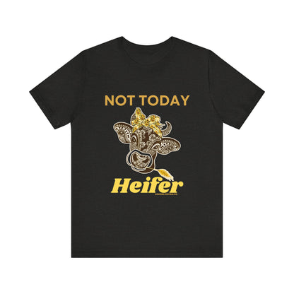 Not Today Heifer - Sassy Cow Shirt - Funny Cow - Western Tee