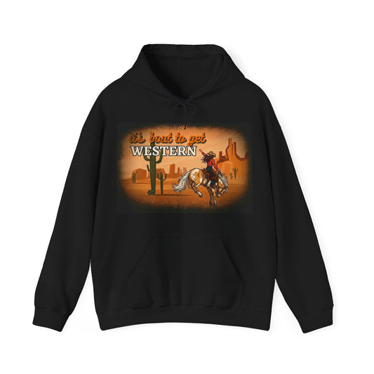It's About To Get WESTERN - Heavy Blend Hooded Sweatshirt