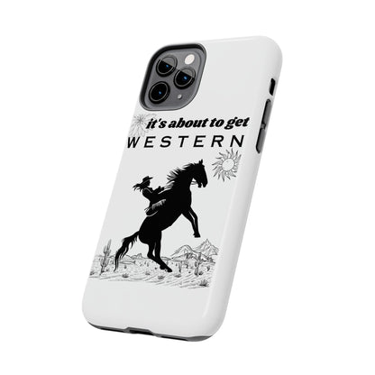 It's About To Get WESTERN - Phone Case