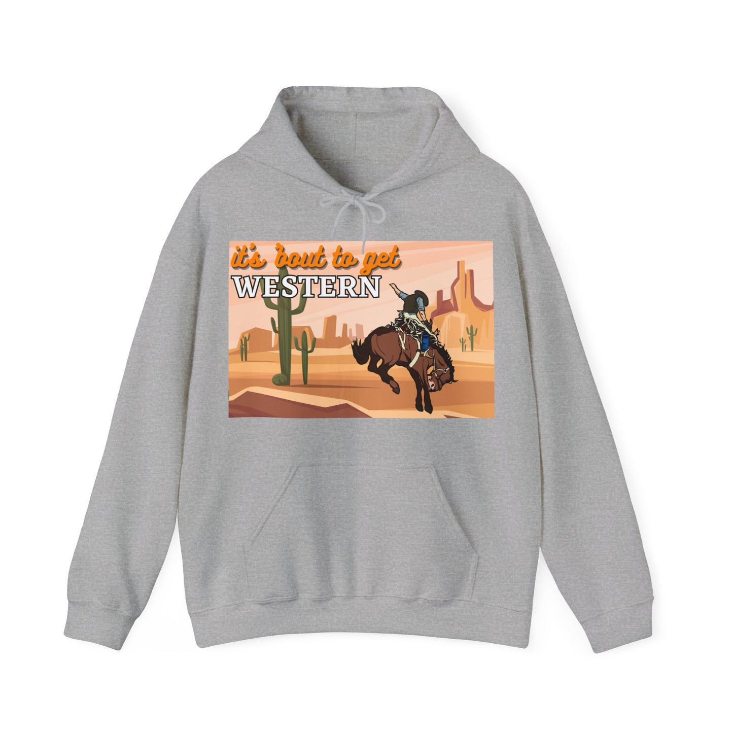 It's About To Get WESTERN - Heavy Blend Hooded Sweatshirt